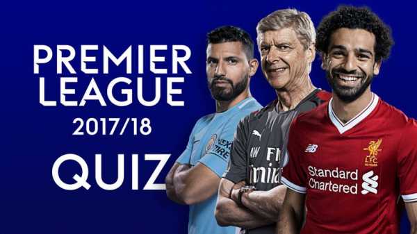 Take the 2017/18 Premier League end of season quiz